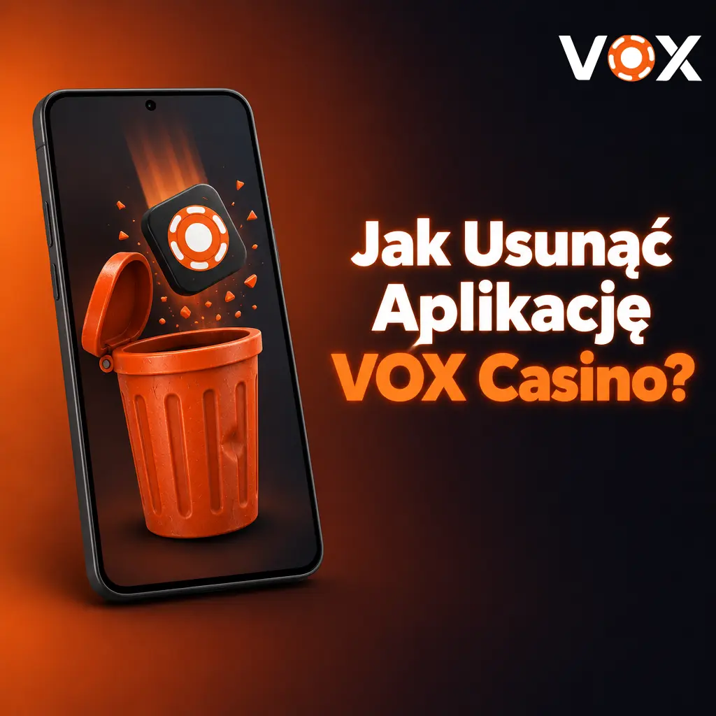 Usuwanie aplikacji VOX Casino na Android i iOS – instrukcja krok po kroku